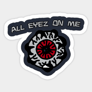 ALL EYEZ ON ME Sticker